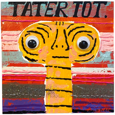 Collage style painting of a stylized ET, drawn simplistically with a pari of google eyes. Background is a messy striped with "tater tot" written along the top.