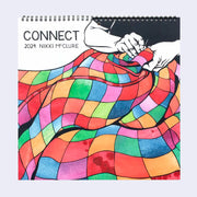 Cover of a spiral bound wall calendar, that reads "Connect 2024 Nikki Mcclure" and features an illustration of someone, visible only by their hands, sewing a large colorful quilt.