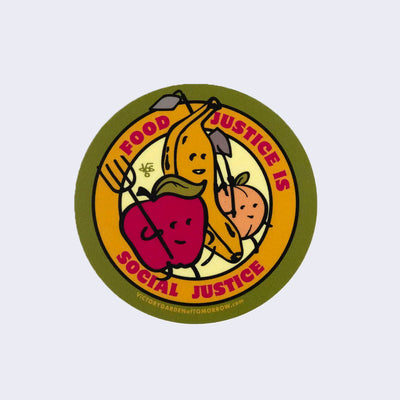 Green and yellow bordered sticker with a cartoon apple, banana and peach walking while farming tools. "Food justice is social justice" is written in red font.