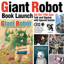Flyer reads: Giant Robot Book Launch Oct 19 Sat 2pm Talk and Signing with Special Guests with a photo of the book cover, and small photos surrounding it.