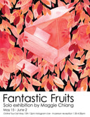 Fantastic Fruits solo exhibition by Maggie Chiang