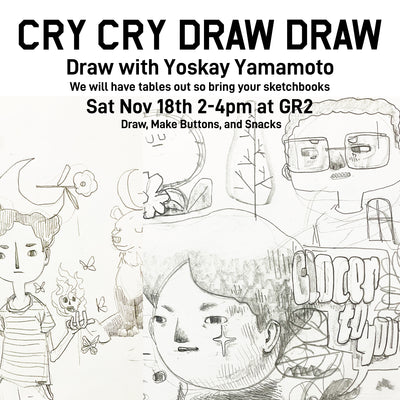 Cry Cry Draw Draw Saturday November 18th