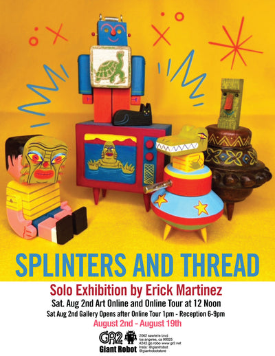 Splinters and Thread Solo Exhibition by Erick Martinez Begins Sat August 2nd