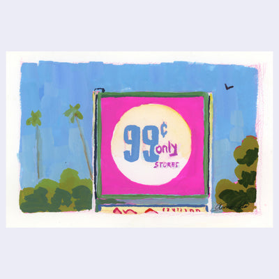 Plein air painting of a large store sign for the 99 Cents Only Store, in its bright pink/purple coloring with blue and purple text. Background is a blue sky with 2 palm trees.