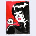 A stylized pop-art style portrait painting of a woman with black hair, a white face, and bright red lips against a vivid red background, with a speech bubble containing the word 'OK'.