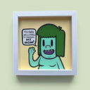 A framed cartoon style painting of a green-haired character waving and saying, 'YOU KNOW WHO THINKS I'M AWESOME? MY MOM!'. The artwork is displayed in a white shadowbox frame against a pale green wall.