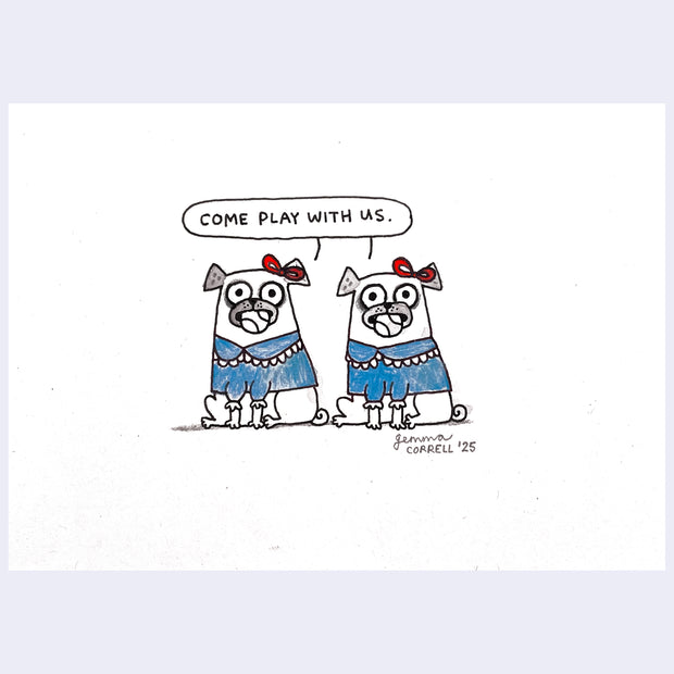 Illustration of 2 pugs, wearing a blue shirt and red hair bows. They hold a ball in their mouth and share a speech bubble that says "come play with us"