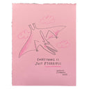 Illustration on pink paper of a pterodactyl flying and smiling with text that reads "everything is just pterrific"