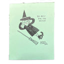 Drawing on green paper of a witch, dressed in a long black dress with a black pointed hat, laying down with her arms behind her head and her broom at her side. Text reads "yes rest for the wicked"