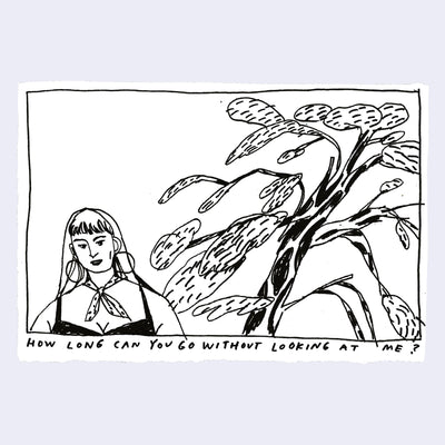 Black ink sketch of a woman standing next to a tree with text under that reads "How long can you go without looking at me?"