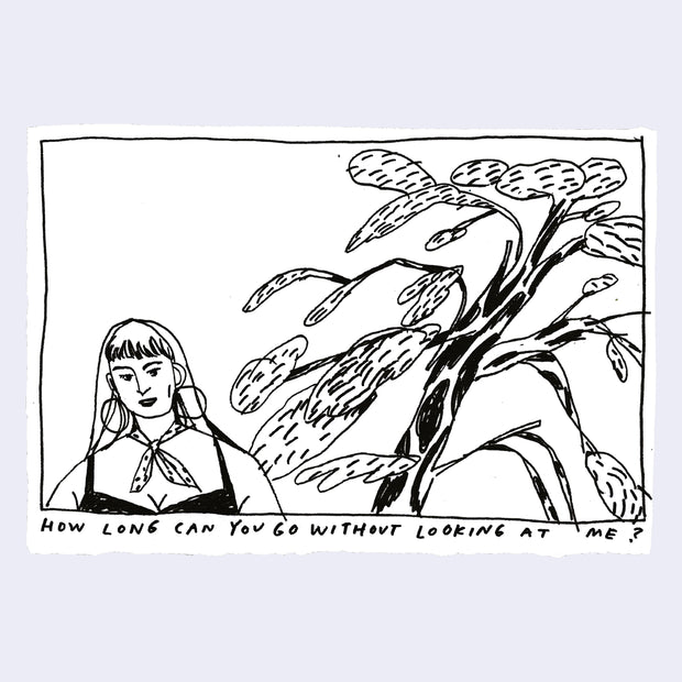 Black ink sketch of a woman standing next to a tree with text under that reads "How long can you go without looking at me?"
