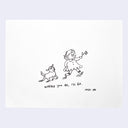Black ink illustration of a girl wearing a dress and holding a flower, walking with a small dog following behind her. Text below reads "where you go, I'll go"
