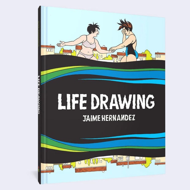 Book cover for "Life Drawing" by Jaime Hernandez, featuring an illustration of 2 girls in bathing suits - one holds the other's hand excitedly and the other covers her eyes while laughing.