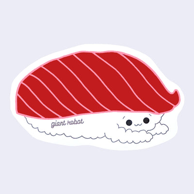 Die cut sticker of a piece of nigiri sushi, with the rice bottom half having a cute smile. "Giant robot" is written on it in cursive.