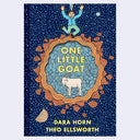 Book cover for "One Little Goat" by Dara Horn and Theo Ellsworth of a goat inside of a patterned design within another circular design. A child jumps out the top of the design.