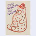 Illustration of a bear with a beanie, with its paws on its stomach and text that reads 'Just Rubbing My Tummy' on a beige background