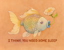Illustration of a fish with many scales, gradient in color like a pastel rainbow. A single flower with a smiley face comes out of its mouth, against an orange background with text that reads 'I think you need some sleep'.