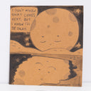 A hand-drawn illustration of a smiling moon and stars in a dark brown night sky, with a speech bubble reading, 'I DON'T KNOW WHAT COMES NEXT, BUT I KNOW I'LL BE OKAY.' The artwork is shown standing against a plain white background.
