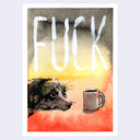 Watercolor illustration of a fluffy black and white dog, resting its head on its front paws and looking at a mug of coffee. Behind it is a fiery glow of light and large white text reads "FUCK"