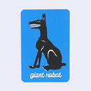 Rounded corner blue rectangle sticker featuring a sharp toothed cartoon Dobermann dog, facing left and sitting. Written under in white cursive is "giant robot."