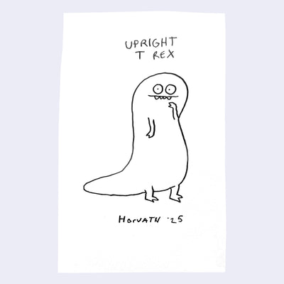 Cartoon drawing of an 'Upright T Rex' with text on a white background