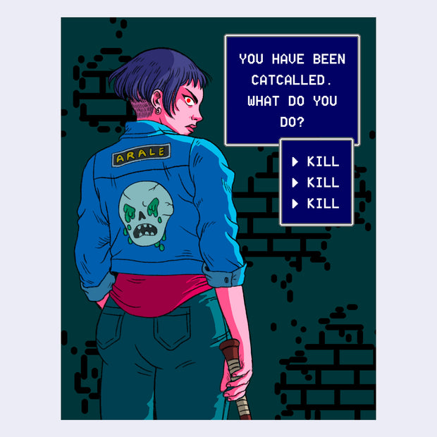 Colorful illustration of a pink skinned woman, back facing to the viewer and looking angrily over her shoulder. A video game text window reads "You have been catcalled. What do you do?" with 3 options saying "kill".