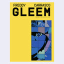 A book cover for 'Freddy Carrasco Gleem' featuring a bright yellow background with bold black title text and a stylized blue-toned illustrated face made of geometric blocks on the right side.