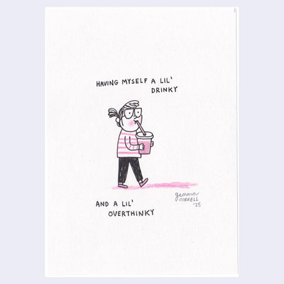 Cartoon illustration of a person sipping on a drink through a straw with text that reads "having myself a lil' drinky and a lil' overthinky"