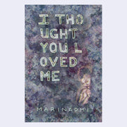 Book cover of busy floral pattern, obscured slightly with a serious looking girl peeping out from the corner. Cover reads "I Thought You Loved Me" with the letters broken up mid-word.