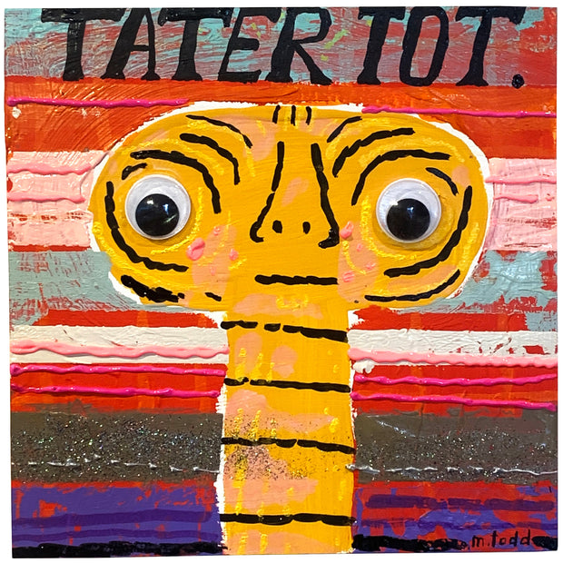 Collage style painting of a stylized ET, drawn simplistically with a pari of google eyes. Background is a messy striped with "tater tot" written along the top.