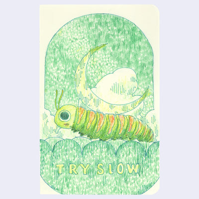 Green line art illustration of a caterpillar crawling and carrying a moon on its back with text below that reads "try slow"