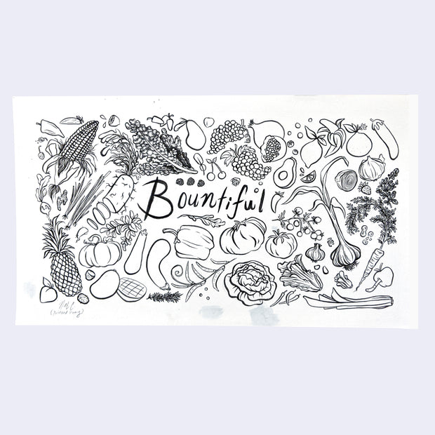 Ink drawing on white paper of several fruits and vegetables, drawn around the word "bountiful." Fruits include: pineapple, tomatoes, grapes, pomegranates, etc. Veggies include: bell pepper, garlic, corn, gourds, carrots, etc.