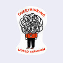 Die cut sticker of a person with a scribble cloud as a head with writing that reads 'Overthinking World Champion' 