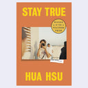 Book cover of 'Stay True' by Hua Hsu with a Pulitzer Prize badge on an orange background