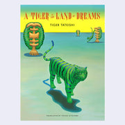 Book cover for A Tiger in the Land of Dreams featuring a tiger with watermelon striping and coloring, standing in an open space with strange trees made of tigers.