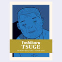 A book cover for 'He Rolled Me Up Like A Grilled Squid' by Yoshiharu TSUGE, featuring a stylized blue illustration of a crying man on a cream background with a mustard yellow title band.