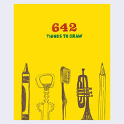 Yellow book cover titled "642 Things to Draw" with a series of illustrations along the bottom of a crayon, a bottle opener, a toothbrush, a trumpet and a pencil.