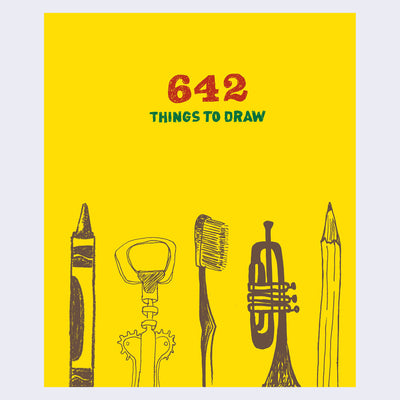 Yellow book cover titled "642 Things to Draw" with a series of illustrations along the bottom of a crayon, a bottle opener, a toothbrush, a trumpet and a pencil.