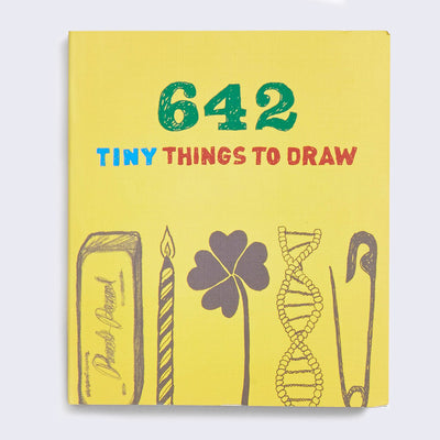 Yellow book cover that reads "642 Tiny Things to Draw" with illustrations along the bottom of an eraser, a candle, a clover, DNA, and an opened safety pin.