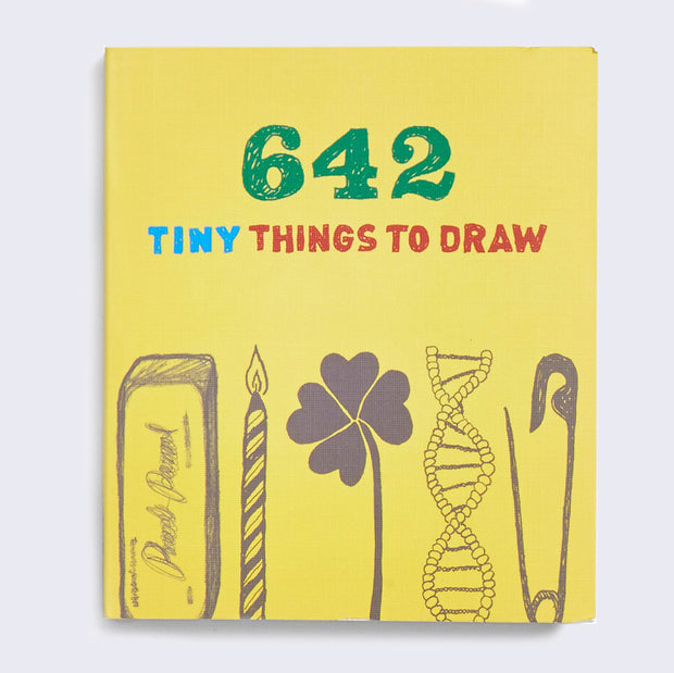 Yellow book cover that reads "642 Tiny Things to Draw" with illustrations along the bottom of an eraser, a candle, a clover, DNA, and an opened safety pin.