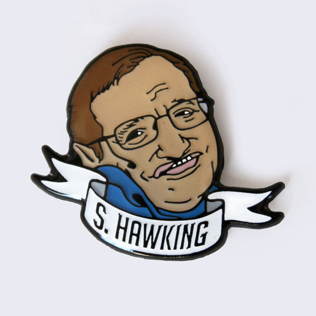 Enamel pin of illustrated Stephen Hawking head, smiling and looking to the side. A scroll banner with "S. Hawking" in all caps below him.