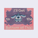 Front cover of book, pink with an illustration of a blue cartoon style dog with long ears and clothes. It has a serious look and behind it is its own large purple shadow. Text wraps around the illustrations reading "I'll Get to the Bottom of This!"