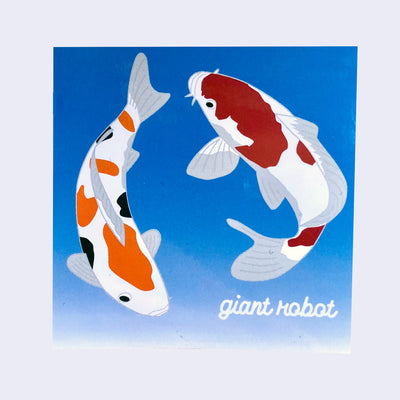 Blue to light blue ombre square sticker with two koi fish, swimming in a continuum with ones head at the other's tail. One is white with black and orange spots, the other is white with red spots. "Giant Robot" is written in cursive white font in bottom right.