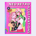 Neon pink book cover featuring an illustration of 2 fashionably dressed girls, standing close to one another and looking off while making poses with their faces. Cover reads "Neo Retro Illustrations"