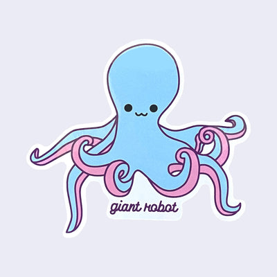White cut out sticker with a smiling blue cartoon octopus with pink tentacles. "Giant Robot" is written in cursive along the bottom.