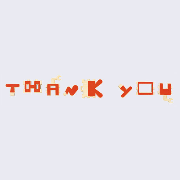 Each letter in thank you is removable so that you can build a wood robot sculpture.