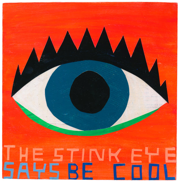 Paper collage on bright red background. A large simplified blue eye made of shapes with a series of triangles that make up eyelashes. Text at the bottom of piece reads "The stink eye says be cool"