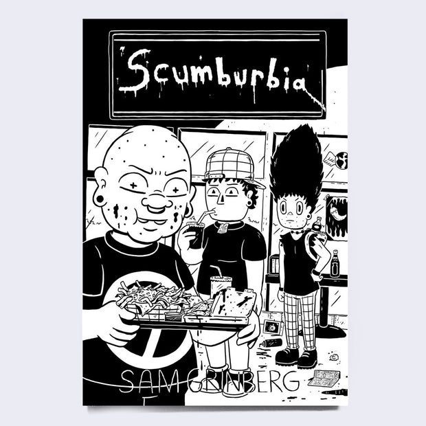 Black and white booklet cover, "Scumburbia" is written in dripping font along the top and there is an illustration of 3 cartoon style characters, inside of a fast food restaurant. The character in the foreground holds a tray of fries, a drink and greasy nachos.