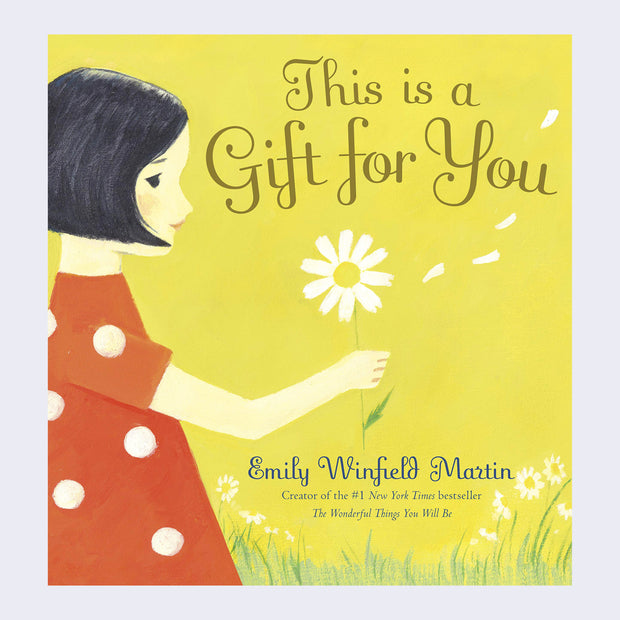 Book cover. "This is a Gift for You" is written at top in cursive. A young girl in a red and white polka dot dress holds a flower in one hand, it's petals blowing in the wind. Background is a bright yellow green color.